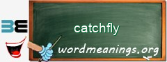 WordMeaning blackboard for catchfly